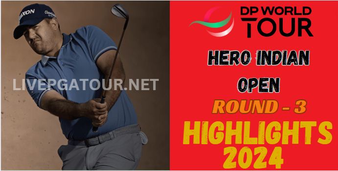 Hero Indian Open  Round 3 Highlgihts 2024
