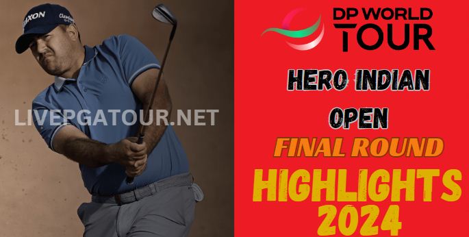 Hero Indian Open Final Round Highlgihts 2024