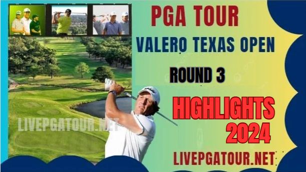 PGA Tour Valero Texas Open Round 3 Highlights 2024