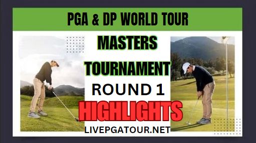PGA And DP World Tour Masters Tournament Round 1 Highlights 2024