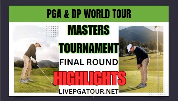 PGA N DP World Tour Masters Tournament Final RD Highlights 2024