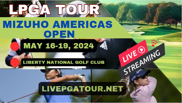 Mizuho Americas Open LPGA Golf Live Stream