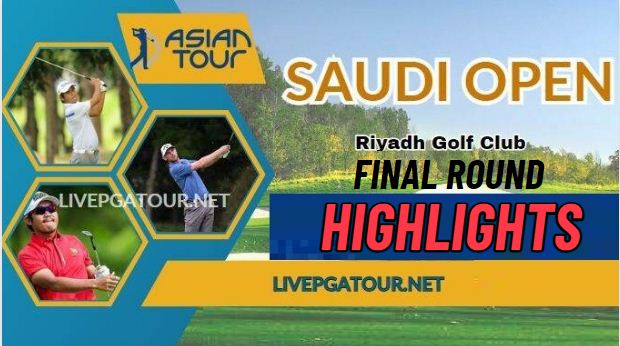 Asian Tour Saudi Open Final Highlights 2024