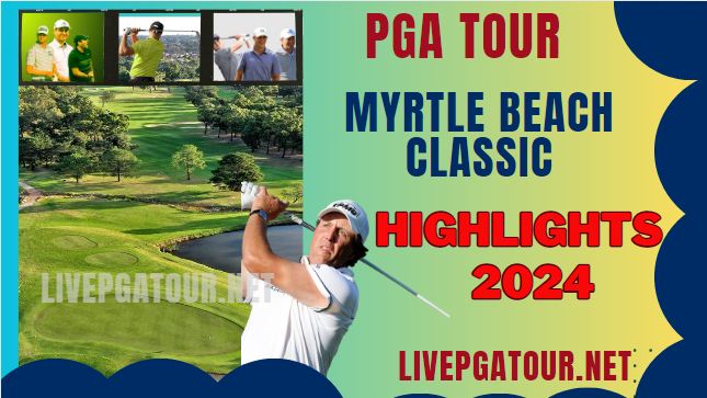PGA Tour Myrtle Beach Classic Final RD Highlights 2024