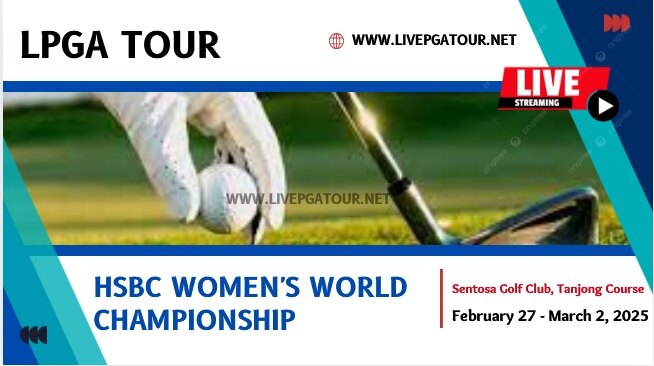 HSBC Women World Championship LPGA Live Stream