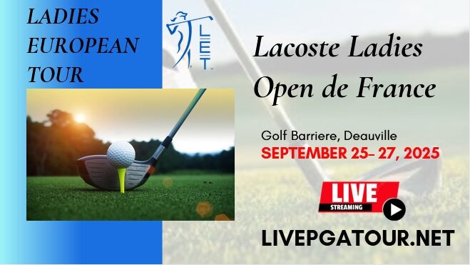 Lacoste Ladies Open De France Round 1 Golf Live Stream 2025 - LET