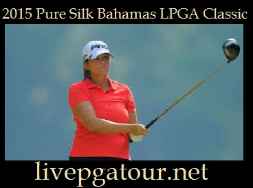 2015 Pure Silk Bahamas LPGA Classic